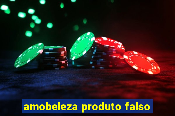 amobeleza produto falso